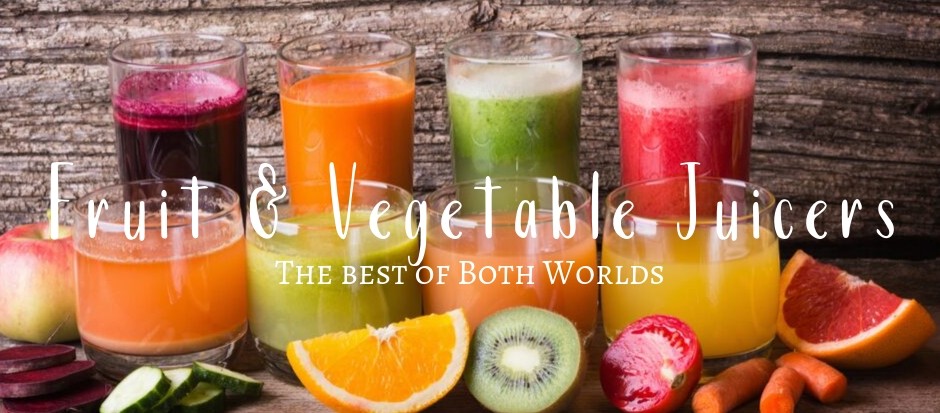 Fruit & Vegetable Juicers - Get the best of both worlds